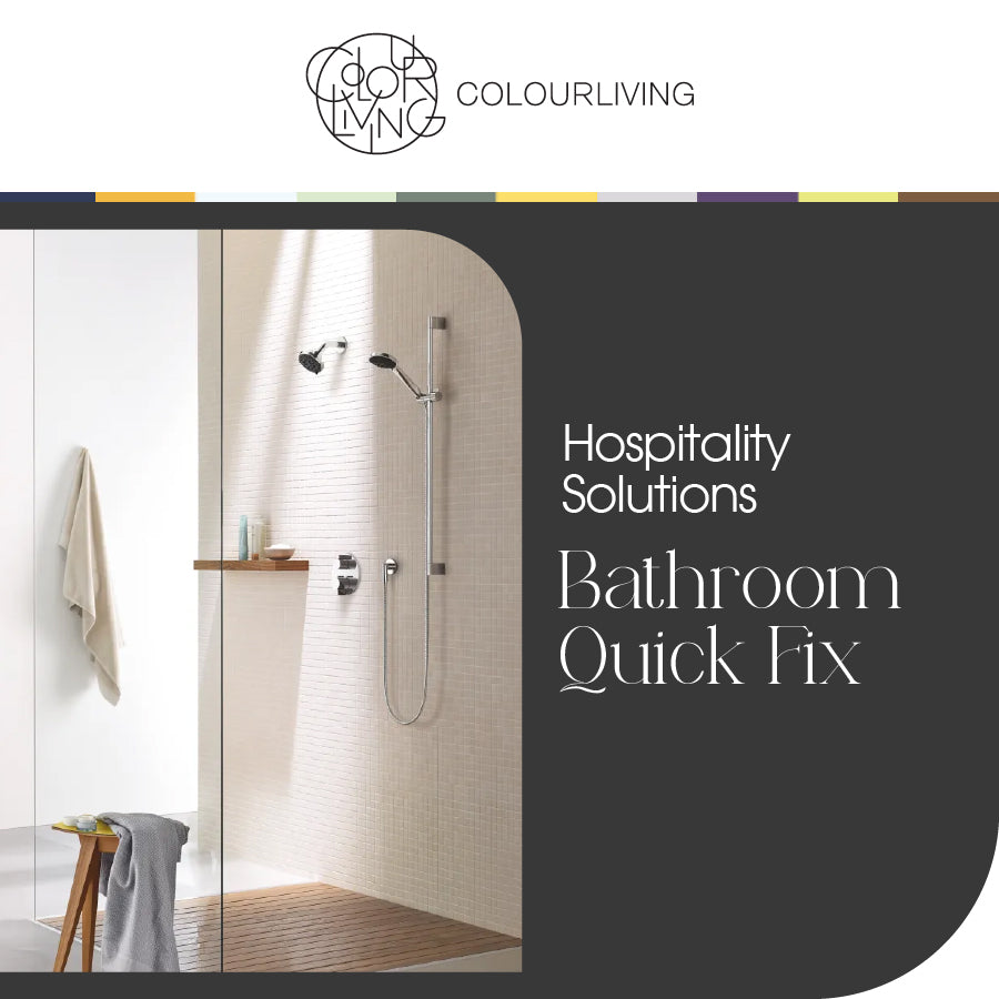 COLOURLIVING | HOSPITALITY SOLUTIONS | BATHROOM QUICK FIX